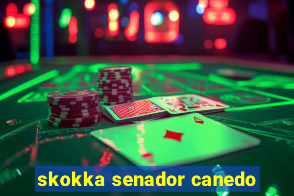 skokka senador canedo